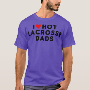 I Love Hot Lacrosse Dads Funny Red Heart  T-Shirt