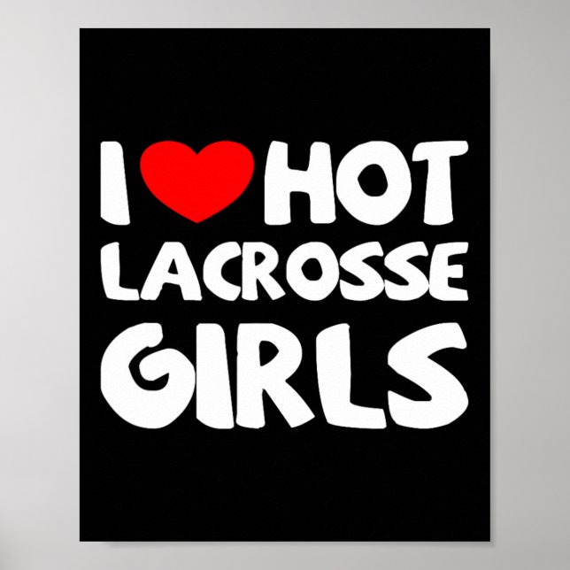 I Love Hot Lacrosse Girls Funny Heart Sport  Poster (Front)