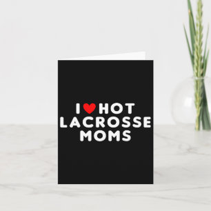 I Love Hot Lacrosse Moms Funny Red Heart Card