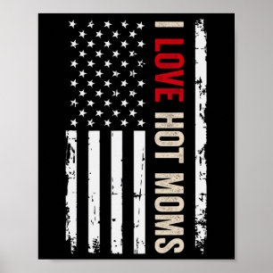 I Love Hot Moms American Usa Flag  Poster
