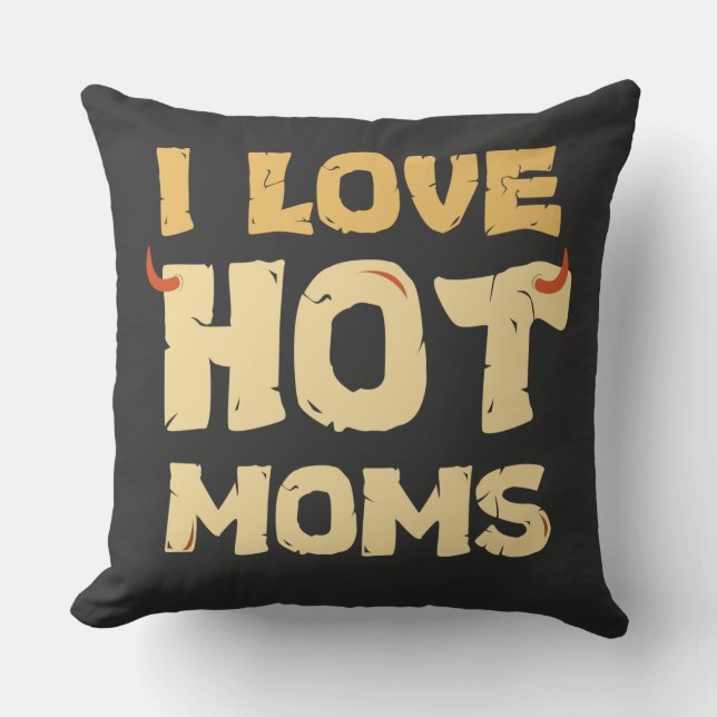 I LOVE HOT MOMS  CUSHION (Front)
