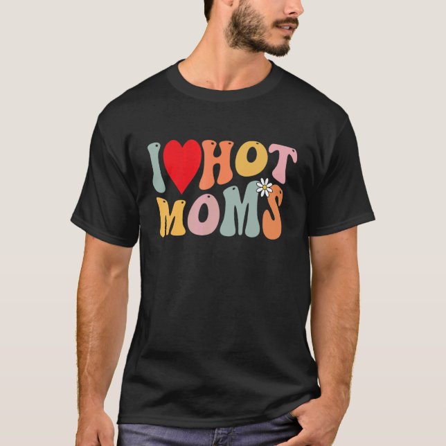 I Love Hot Moms     Heart Kids Boys Girls Groovy T-Shirt (Front)