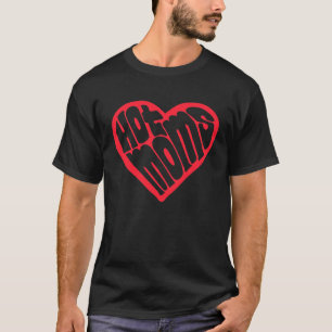 I Love Hot Moms  Heart Minimalist Lettering Typogr T-Shirt