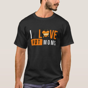 I Love Hot Moms I Heart Hot Moms I Love Hot Moms M T-Shirt