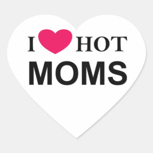 I Love Hot Moms, I Love Moms, Hot Moms Heart Sticker