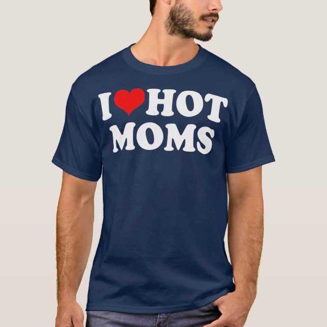I Love Hot Moms Red Heart Hot Mother  Trending T-Shirt (Front)