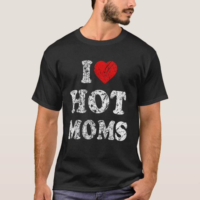 I Love Hot Moms   Red Heart Love Moms I Love Hot M T-Shirt (Front)