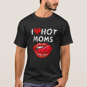 I Love Hot Moms T Funny Red Heart Love Moms T-Shirt