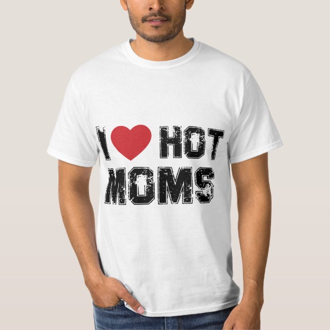 I Love Hot Moms Virginity Duncan Rocks Danny Funny T-Shirt (Front)