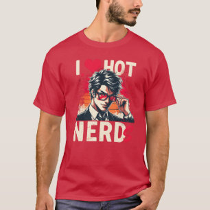 I Love Hot Nerds Anime Manga Husbando Smart Geek f T-Shirt