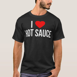 I Love Hot Sauce T-Shirt