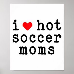 I Love Hot Soccer Moms Funny Love Red Heart Minima Poster