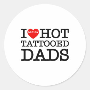 I Love Hot Tattoos Dads Heart Funny Fathers Day Va Classic Round Sticker
