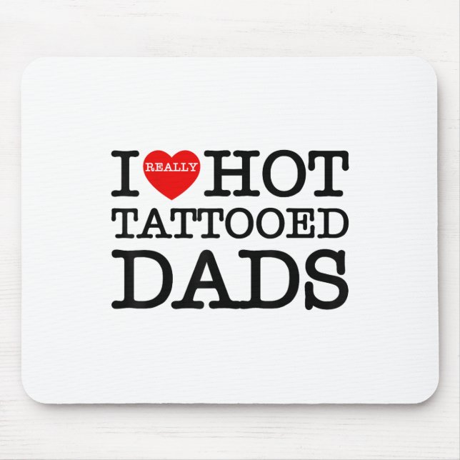 I Love Hot Tattoos Dads Heart Funny Fathers Day Va Mouse Mat (Front)