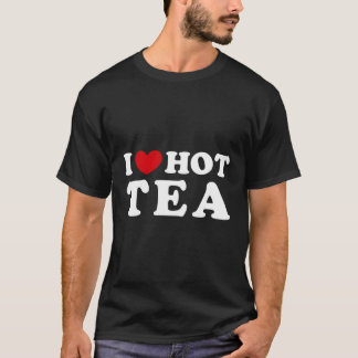 I Love Hot Tea I He Hot Tea T-Shirt