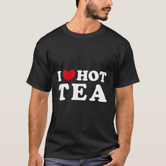 I Love Hot Tea I He Hot Tea T-Shirt (Front)