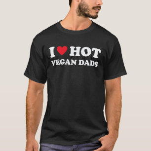 I Love Hot Vegan Dads Heart Vegetarian Veganism V T-Shirt