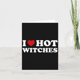 I Love Hot Witches Funny Halloween Costume Card