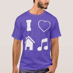 I Love House Music Electric Dance Music T-Shirt