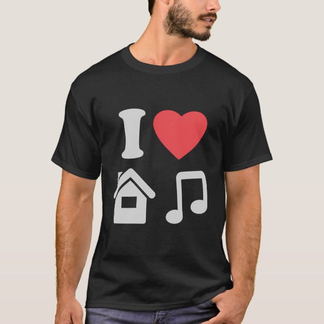 I Love House Music I Heart House Music Funny T-Shirt (Front)