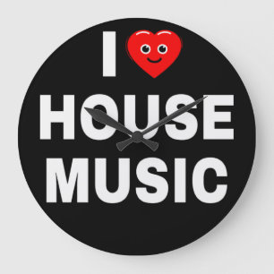 I LOVE HOUSE MUSIC WHITE FONTS BLACK BACKGROUND LARGE CLOCK