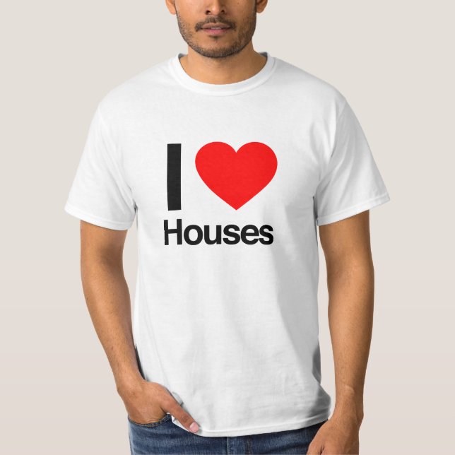 i love houses T-Shirt (Front)