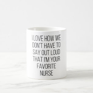 I Love How We Don't Have To Say Out Loud That I'M  Coffee Mug