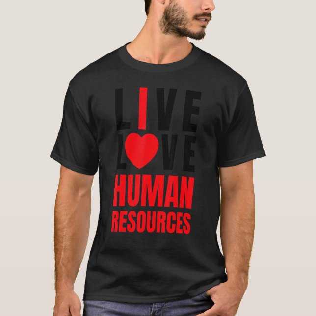 I love HR, Red Heart Human Resources, Live Love Me T-Shirt (Front)