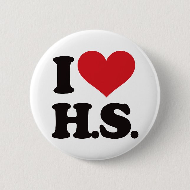 I Love HS (High School)! 6 Cm Round Badge (Front)
