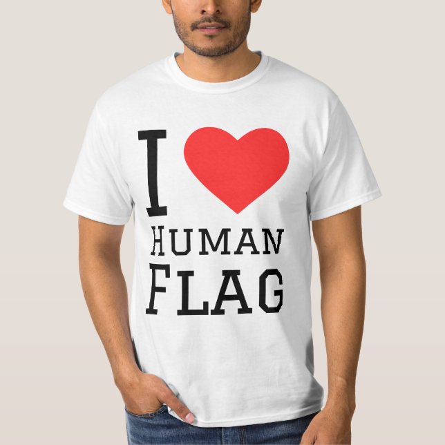 I love human flag  T-Shirt (Front)