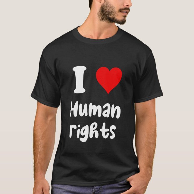I Love Human Rights I Heart Human Rights T-Shirt (Front)