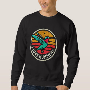 I Love Hummers Bird Hummingbird Colibri Sweatshirt