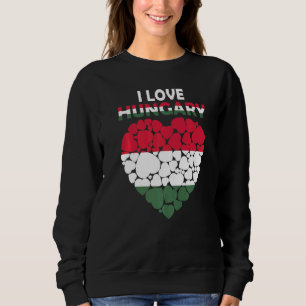 I Love Hungary Flag Proud To Be Hungarian Hungary Sweatshirt