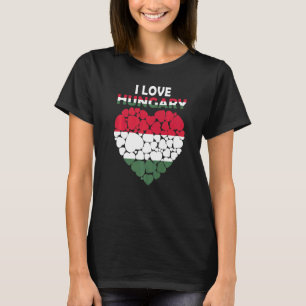 I Love Hungary Flag Proud To Be Hungarian Hungary T-Shirt