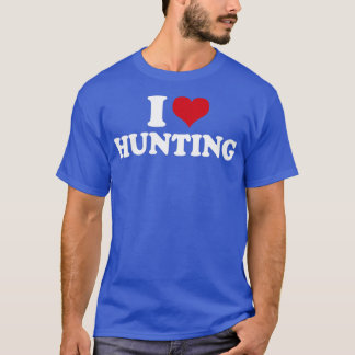 I Love Hunting Hunter1 T-Shirt