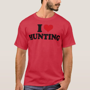 I Love Hunting Hunter T-Shirt