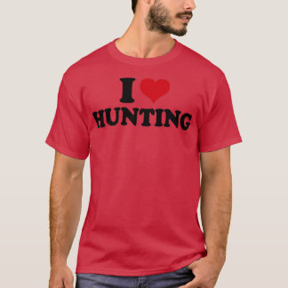 I Love Hunting Hunter T-Shirt