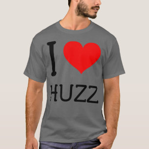 I Love Huzz T-Shirt