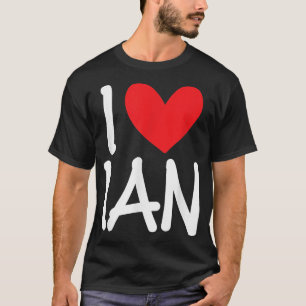 I Love Ian Name Personalised Men Guy BFF Friend He T-Shirt
