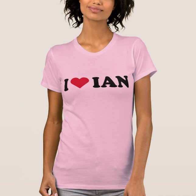 I LOVE IAN T-Shirt (Front)