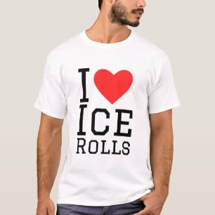 I love ice rolls T-Shirt