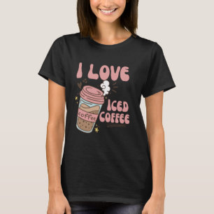 I Love Iced Coffee Funny Iced Coffee Lover T-Shirt