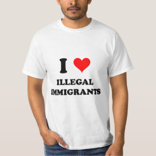 I Love Illegal Immigrants T-Shirt