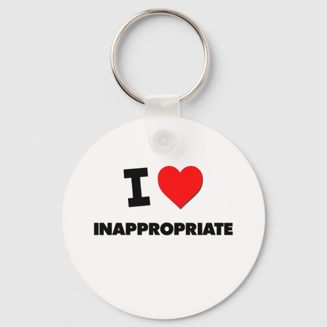 I Love Inappropriate Key Ring (Front)