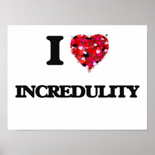 I Love Incredulity Poster