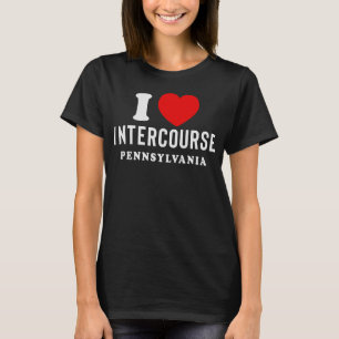 I love Intercourse Pennsylvania T-Shirt