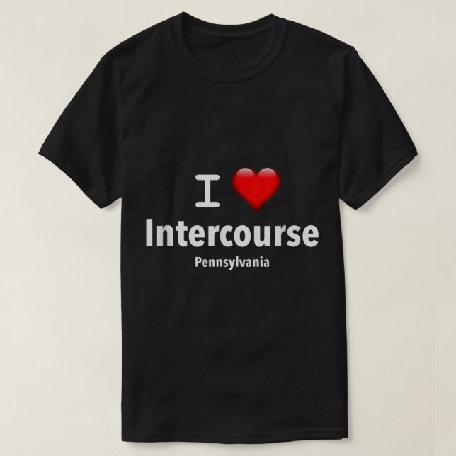 I Love Intercourse Pennsylvania  T-Shirt (Design Front)