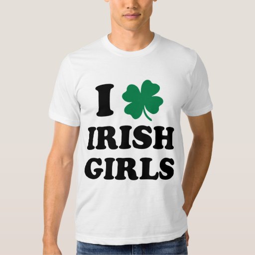 I Love Irish Girls Shirt | Zazzle