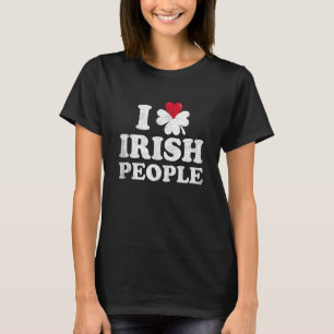 I Love Irish People Ireland Pride and Saint Patric T-Shirt