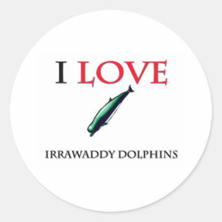 I Love Irrawaddy Dolphins Classic Round Sticker